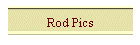 Rod Pics